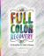 Full Color Recovery : A Coloring Book for Youths in Recovery