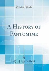 A History of Pantomime (Classic Reprint)