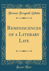 Reminiscences of a Literary Life (Classic Reprint)