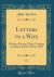 Letters to a Wife, Vol. 1 : Written During Three Voyages to Africa, from 1750 to 1754 (Classic Reprint)