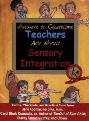 Answers to Questions Teachers Ask about Sensory Integration