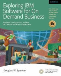 Exploring IBM Software for on Demand Business : Business Transformation and the on Demand Software Infrastructure