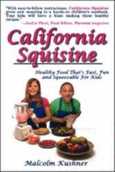 California Squisine : Healthy Food That's Fast, Fun and Squeezable for Kids