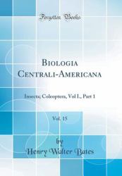 Biologia Centrali-Americana, Vol. 15 : Insecta; Coleoptera, Vol I. , Part 1 (Classic Reprint)