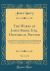 The Works of James Barry, Esq. Historical Painter, Vol. 1 Of 2 : Containing, His Correspondence from France and Italy with Mr. Burke; His Lectures on Painting Delivered at the Royal-Academy; Observations on Different Works of Art in Italy and France