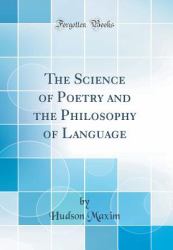 The Science of Poetry and the Philosophy of Language (Classic Reprint)