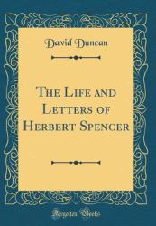 The Life and Letters of Herbert Spencer (Classic Reprint)