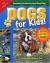 Dogs for Kids! : Everything You Need to Know about Dogs