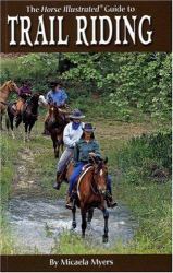 The Horse Illustrated Guide to Trail Riding