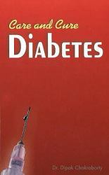 Care and Cure for Diabetics : Allopathic, Homoeopathic, Ayurvedic and Magnet Therapy