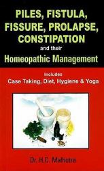 Piles, Fistual, Fissure, Prolapse, Constipation and Their Homeopathic Management : Includes Case Taking, Diet, Hygiene and Yoga