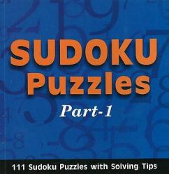 Sudoku Puzzles: Part 1 : 111 Sudoku Puzzles with Solving Tips