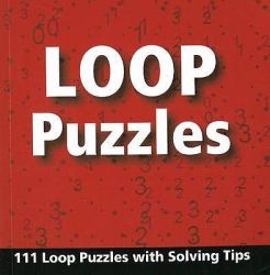 Loop Puzzles : 111 Loop Puzzles with Solving Tips