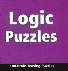 Logic Puzzles : 100 Brain Teasing Puzzles