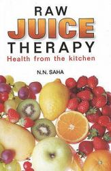 Raw Juice Therapy : Health from the Kitchen