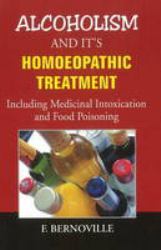 Alcoholism and Its Homoeopathic Treatment : Including Medicinal Intoxication and Food Poisoning