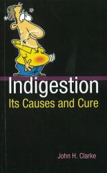 Indigestion : Its Causes and Cure