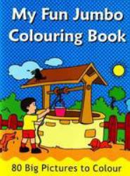 My Fun Jumbo Colouring Book : 80 Big Pictures to Colour