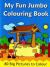 My Fun Jumbo Colouring Book : 80 Big Pictures to Colour