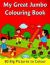 My Great Jumbo Colouring Book : 80 Big Pictures to Colour