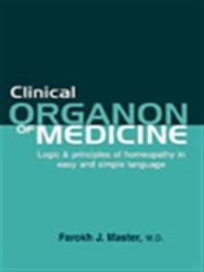 Clinical Organon of Medicine : Logic and Principles of Homeopathy in Easy and Simple Language