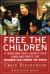 Free the Children : A Young Man Fights Against Child Labor and Proves That Children Can Change the World