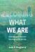 Becoming What We Are : Classical and Christian Readings of Modernity