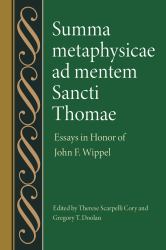 Summa Metaphysicae Ad Mentem Sancti Thomae : Essays in Honor of John F. Wippel