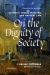 On the Dignity of Society : Catholic Social Teaching and Natural Law