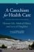 A Catechism for Health Care : Insights from Catholic Teaching on Human Life, Medical Ethics, and Love of Neighbor