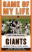 Game of My Life San Francisco Giants : Memorable Stories of Giants Baseball