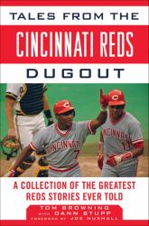 Tales from the Cincinnati Reds Dugout : A Collection of the Greatest Reds Stories Ever Told