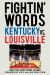 Fightin' Words : Kentucky vs. Louisville