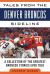 Tales from the Denver Broncos Sideline : A Collection of the Greatest Broncos Stories Ever Told