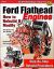 Ford Flathead Engines : How to Rebuild and Modify