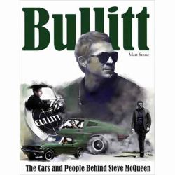 Bullitt: the Cars and People Behind Steve Mcqueen