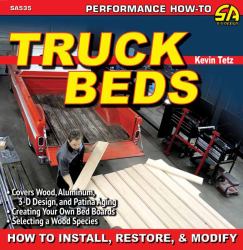 Truck Beds : How to Install, Restore and Modify