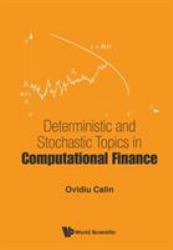 Deterministic and Stochastic Topics in Computational Finance