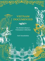 Vietnam Documented : The British Library's Vietnamese Collection