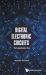 Digital Electronic Circuits : The Comprehensive View