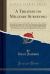 A Treatise on Military Surveying : Including Sketching in the Field, Plan-Drawing, Levelling, Military Reconnoissance, &C. , &C. , &C. , Also a Particular Description of the Surveying Instruments, Commonly Employed by Military Men, with Instructions for 