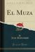 El Muza (Classic Reprint)