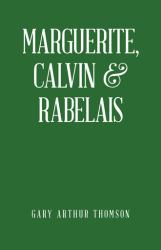 Marguerite, Calvin and Rabelais : A Humanist Tale of Three Democrats 1529-1534