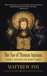 The Tao of Thomas Aquinas : Fierce Wisdom for Hard Times