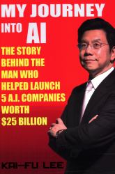 My Journey into AI : The Story Behind the Man Who Helped Launch 5 A. I. Companies Worth $25 Billion