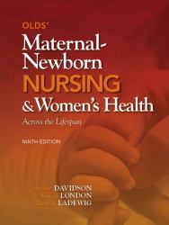 Olds' Maternal-Newborn Nursing and Women's Health Across the Lifespan