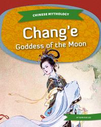 Chang'e : Goddess of the Moon