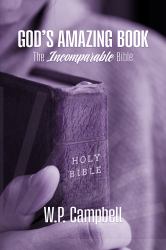 God's Amazing Book : The Incomparable Bible