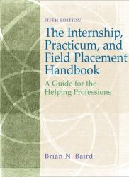 The Internship, Practicum, and Field Placement : A Guide for the Helping Professions