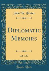 Diplomatic Memoirs, Vol. 1 of 2 (Classic Reprint)